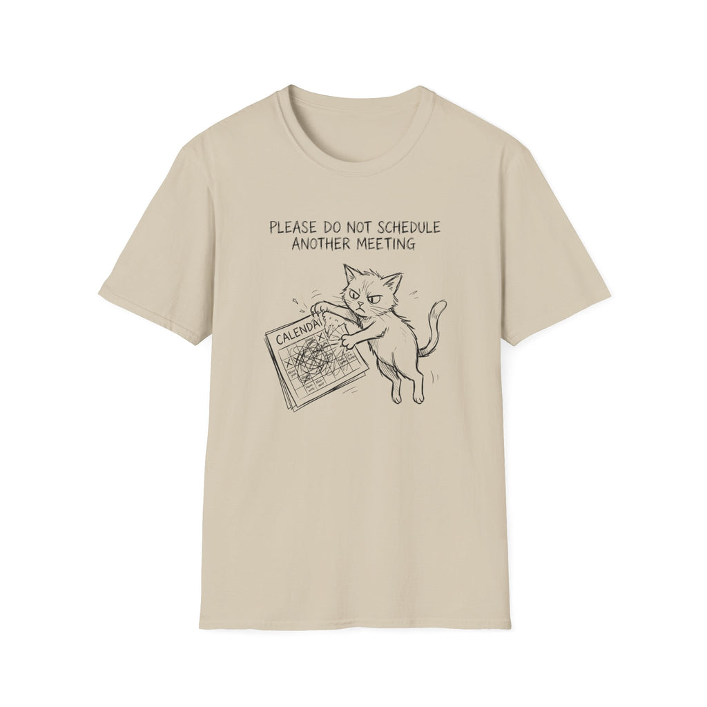 Please Do Not Schedule Another Meeting T-Shirt