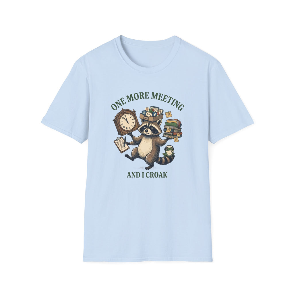 One More Meeting And I Croak T-Shirt