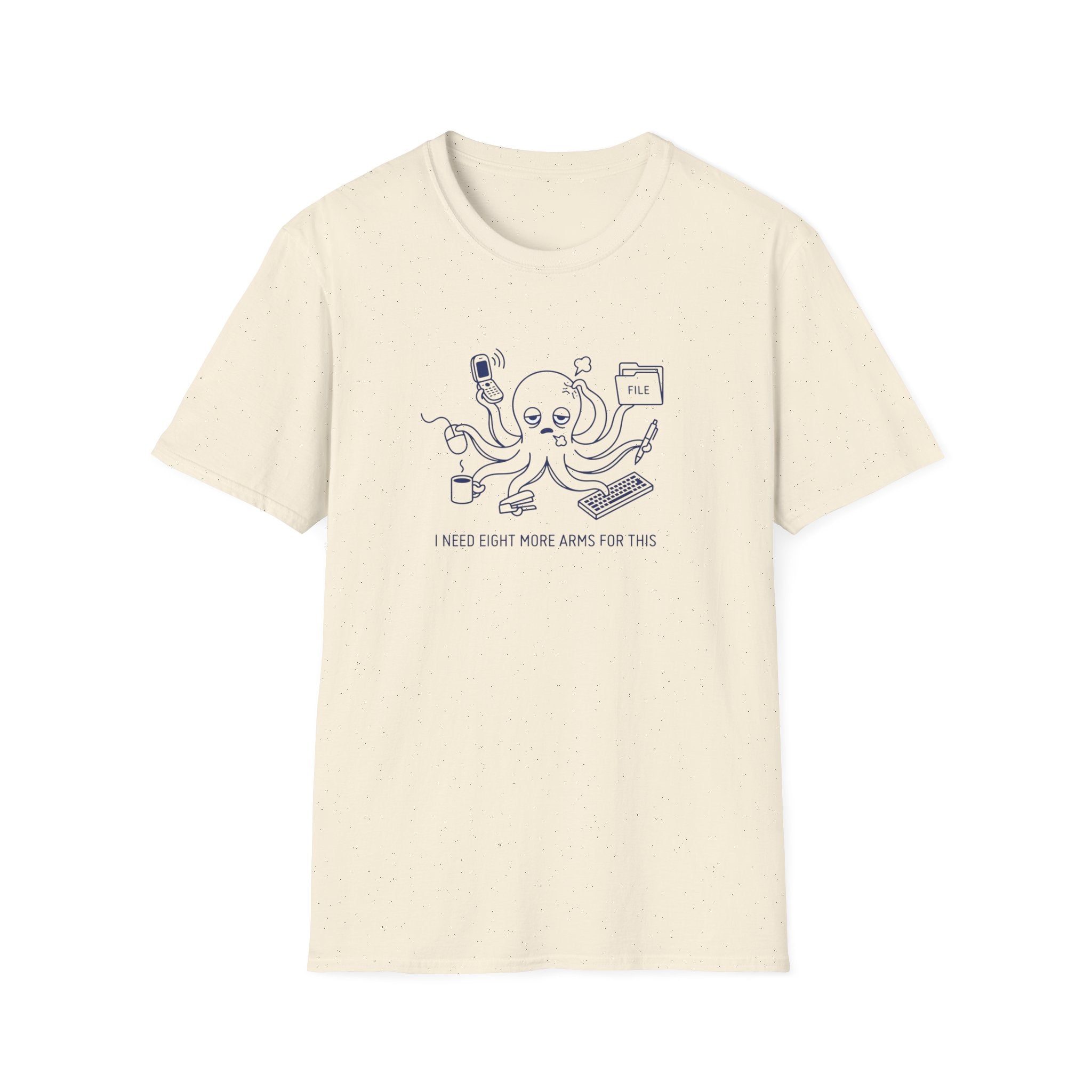 I Need Eight More Arms For This T-Shirt