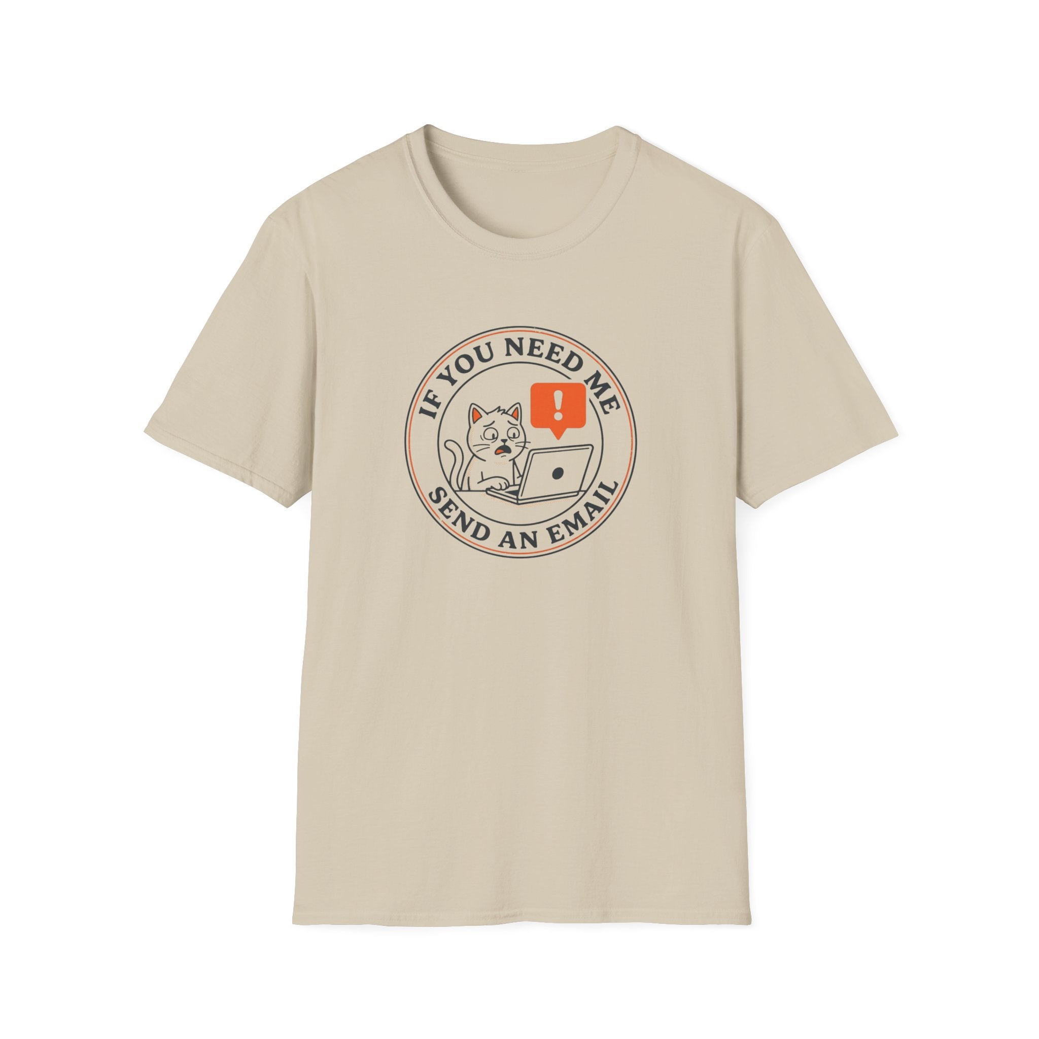 If You Need Me Send An Email T-Shirt