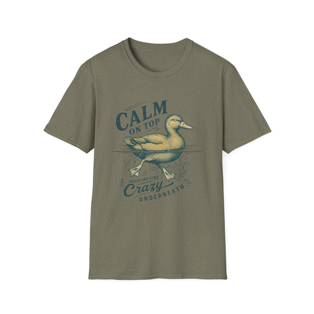 Calm On Top Paddling Like Crazy Underneath T-Shirt
