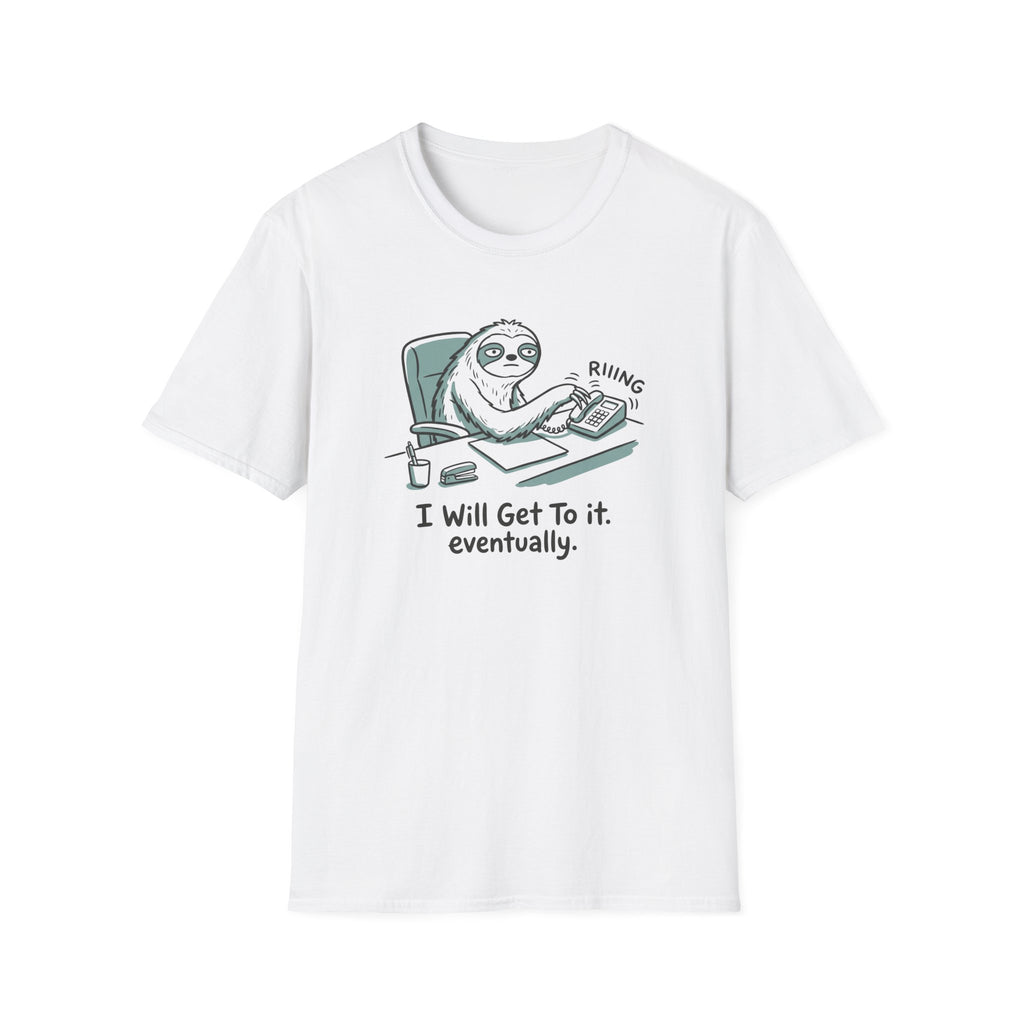 I Will Get To It Eventually T-Shirt