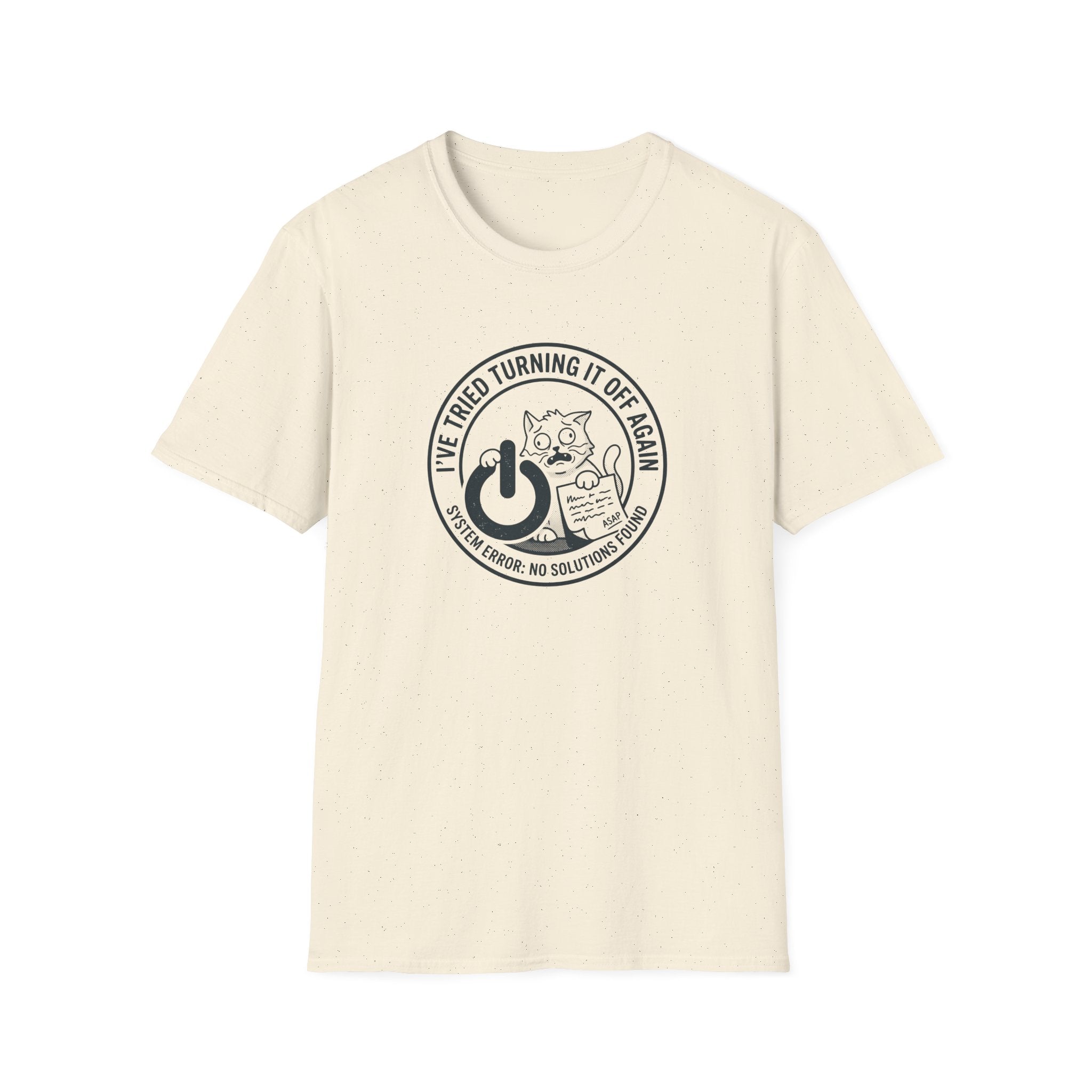 I Have Tried Turning It Off T-Shirt