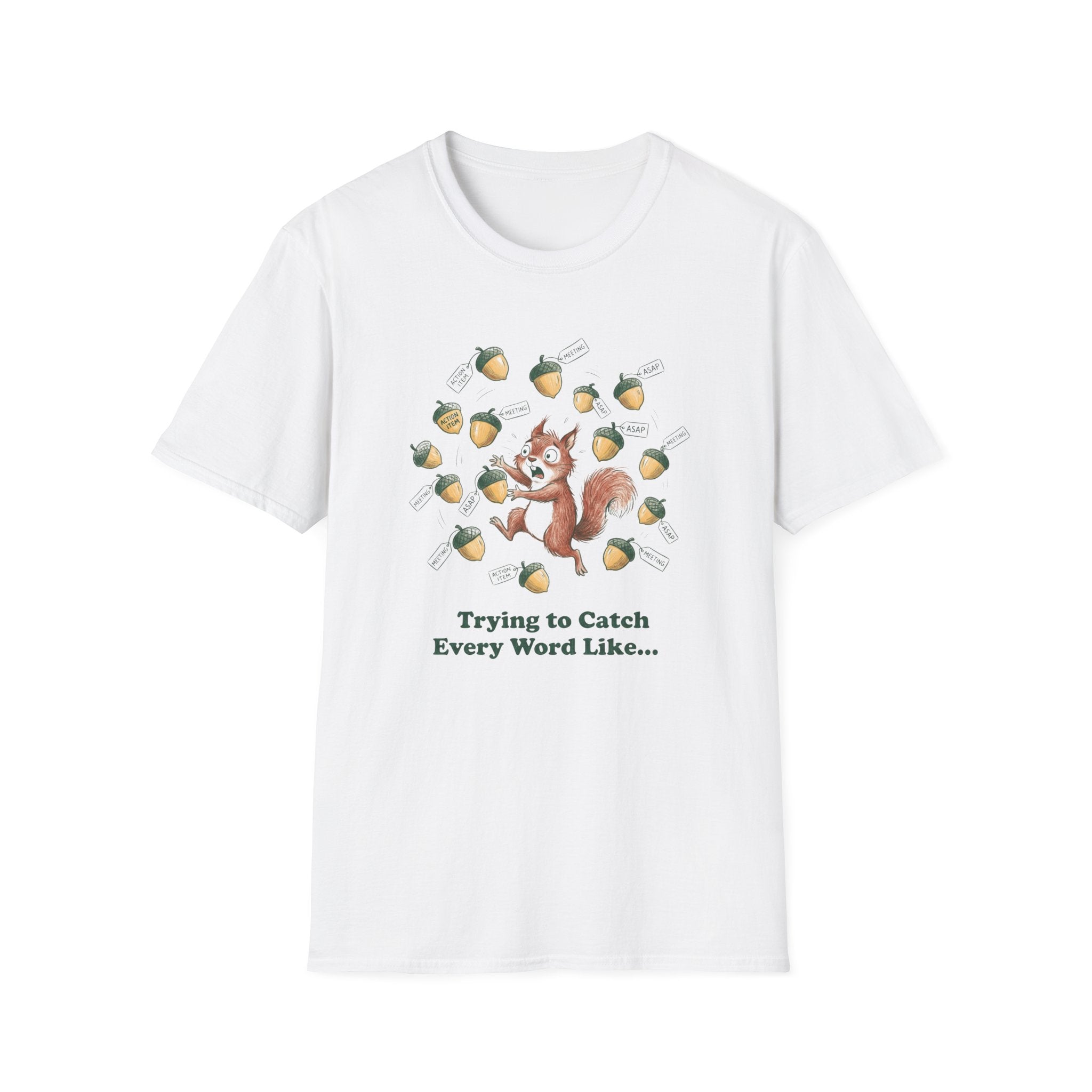 Trying To Catch Every Word Like...T-Shirt