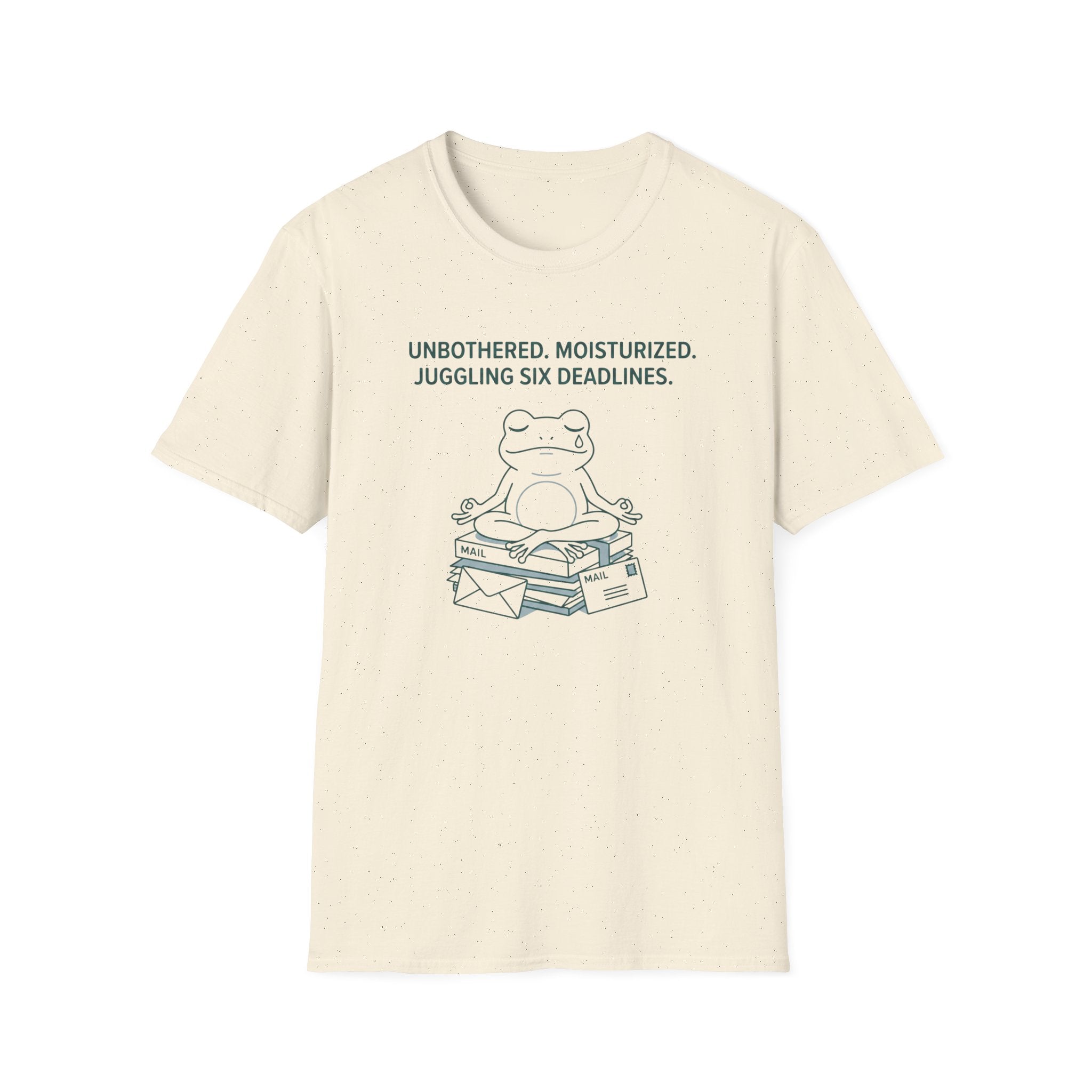 Unbothered. Moisturized. Juggling Six Deadlines. T-Shirt