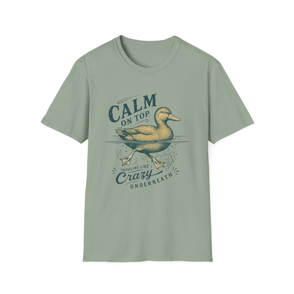 Calm On Top Paddling Like Crazy Underneath T-Shirt