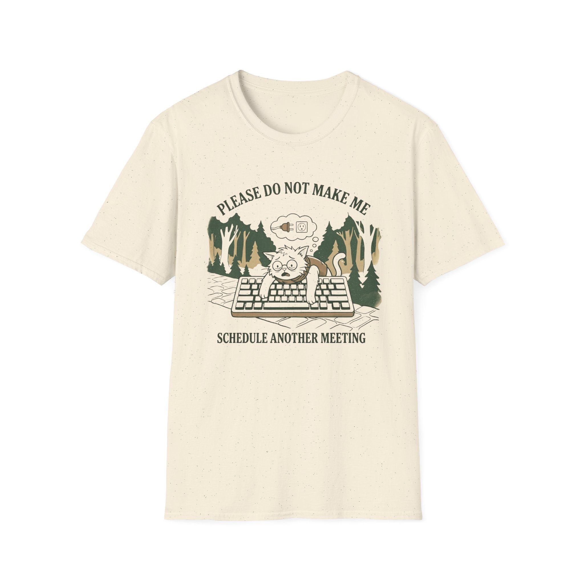 Please Do Not Make Me Schedule Another Meeting T-Shirt