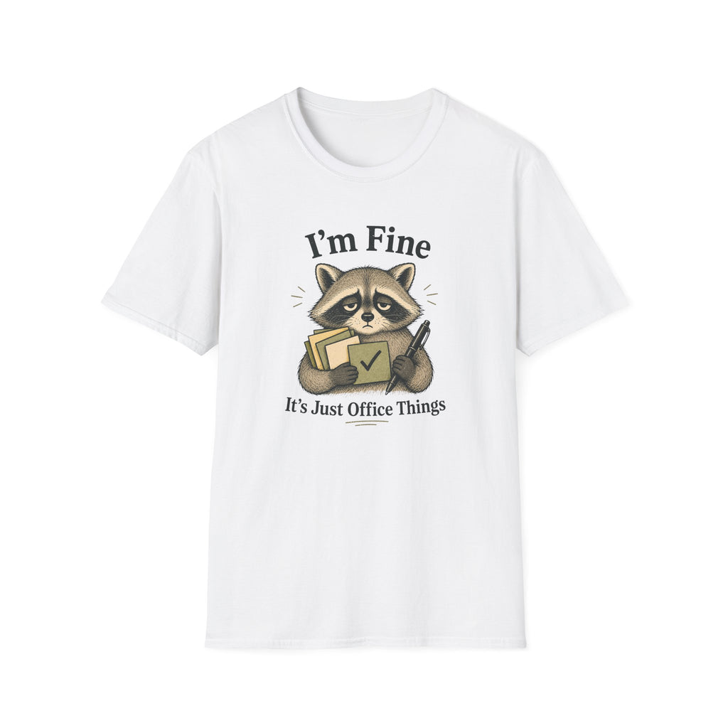 I Am Fine It's Just Office Things T-Shirt