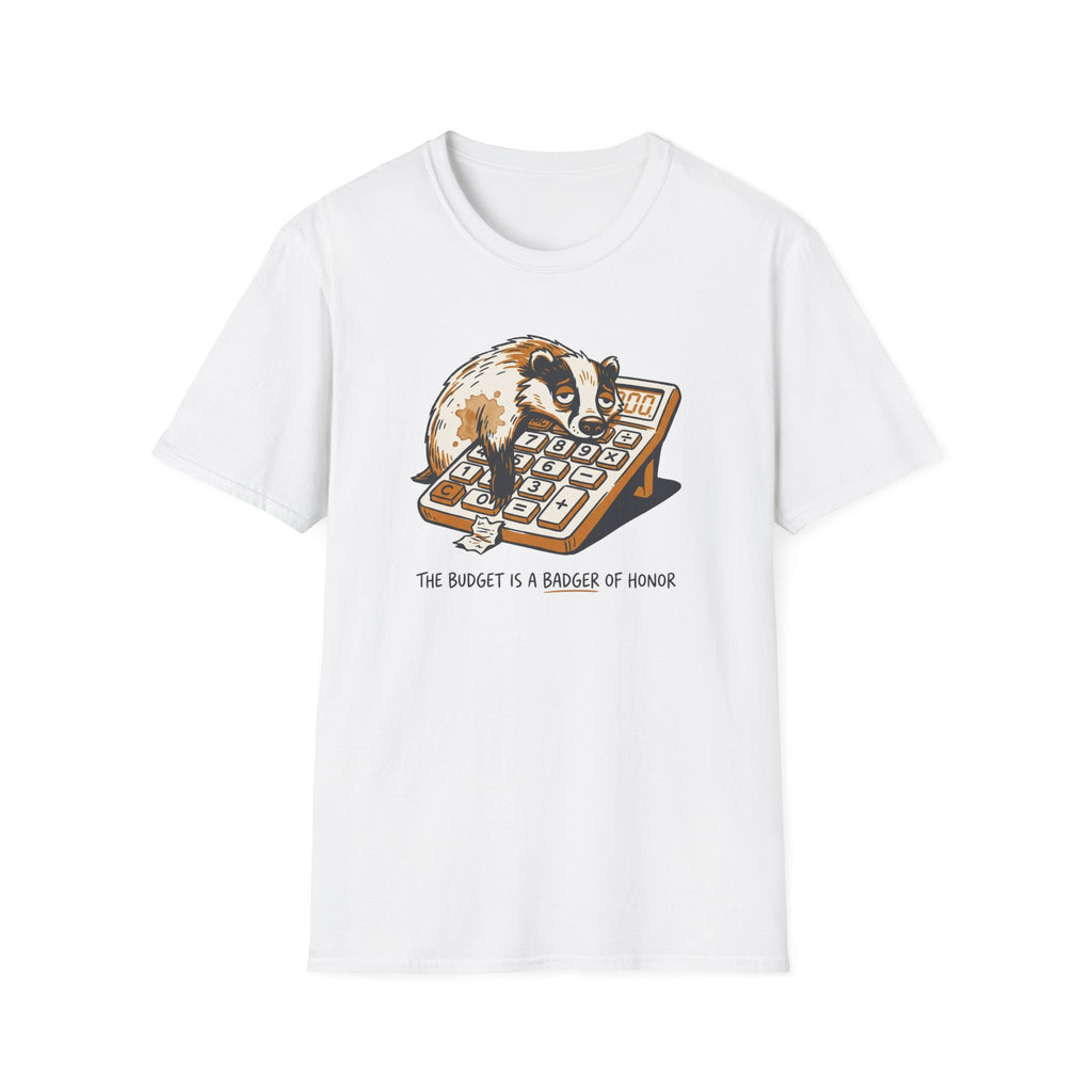 The Budget Is A Badger Of Honor T-Shirt