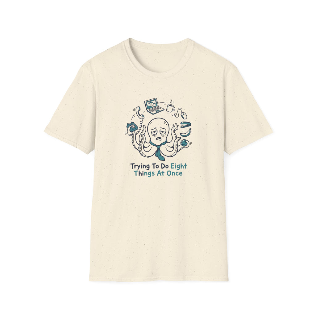 Trying To Do Eight Things At Once T-Shirt