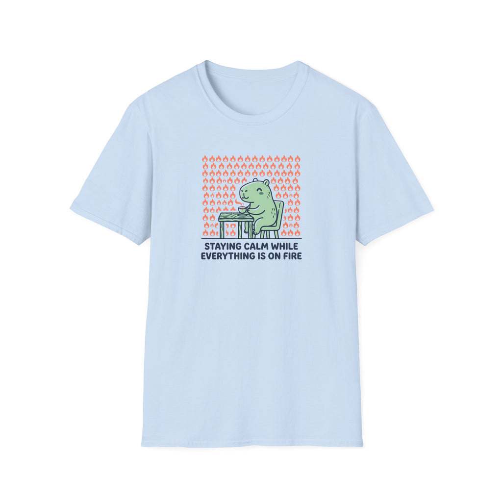 Staying Calm While Everything Is On Fire T-Shirt