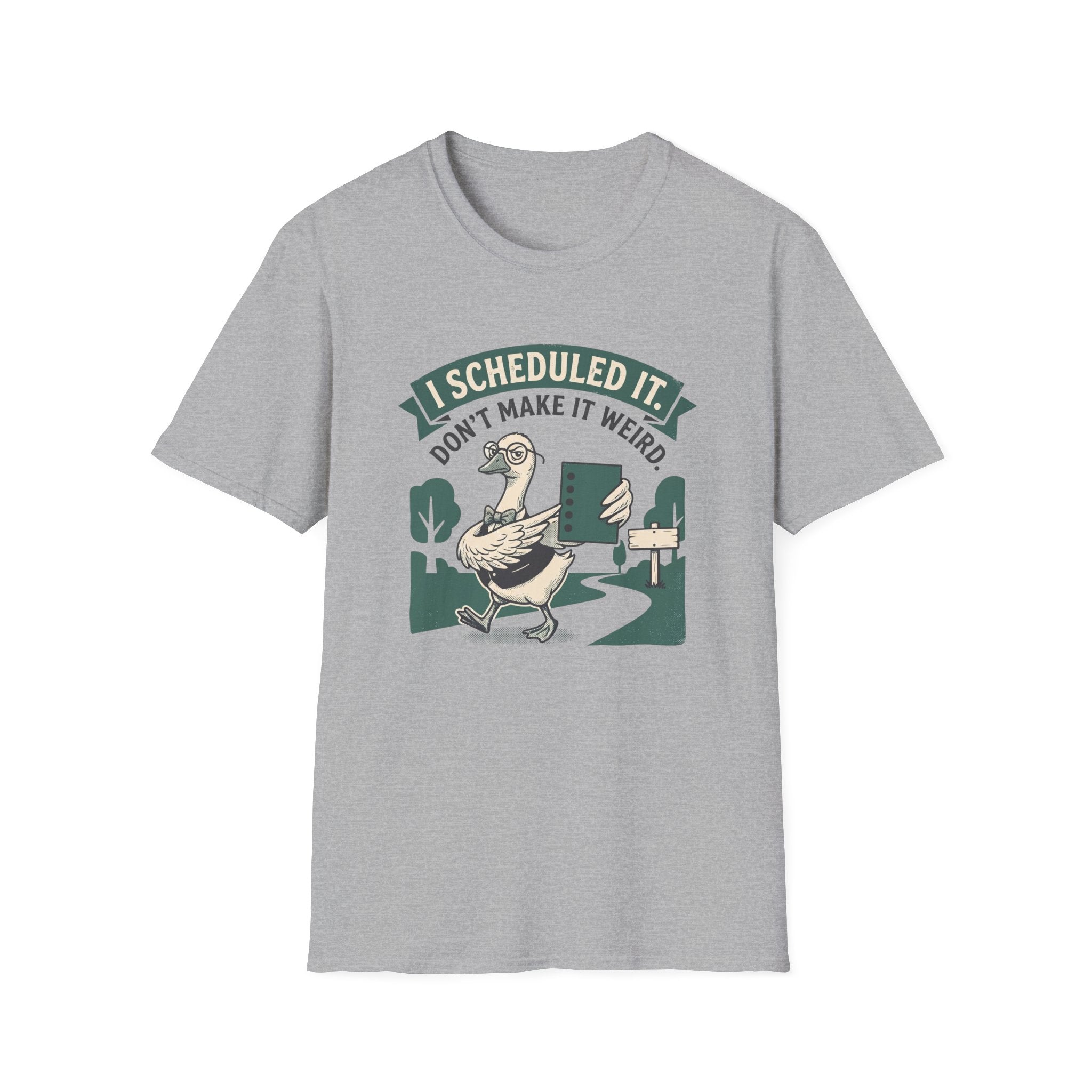 I Scheduled It. Don't Make It Weird T-Shirt