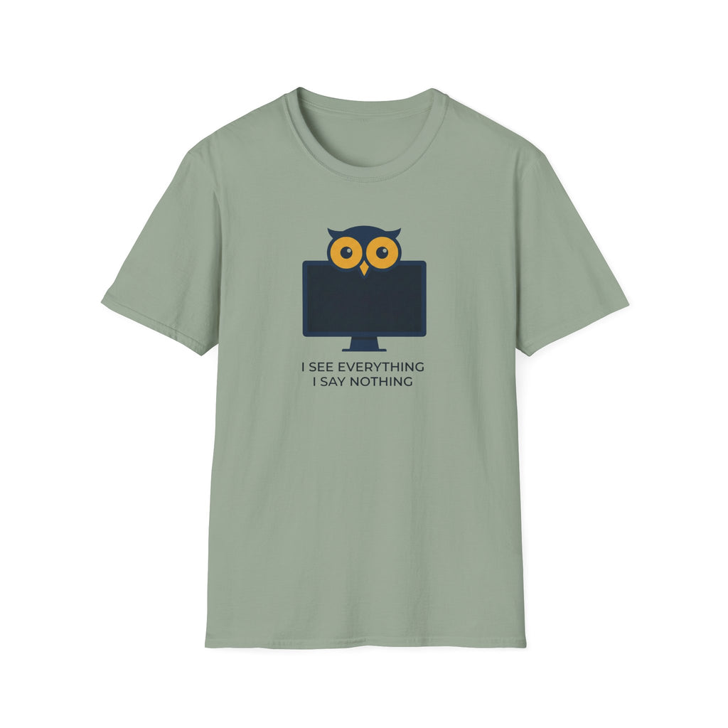 I See Everything. I Say Nothing T-Shirt