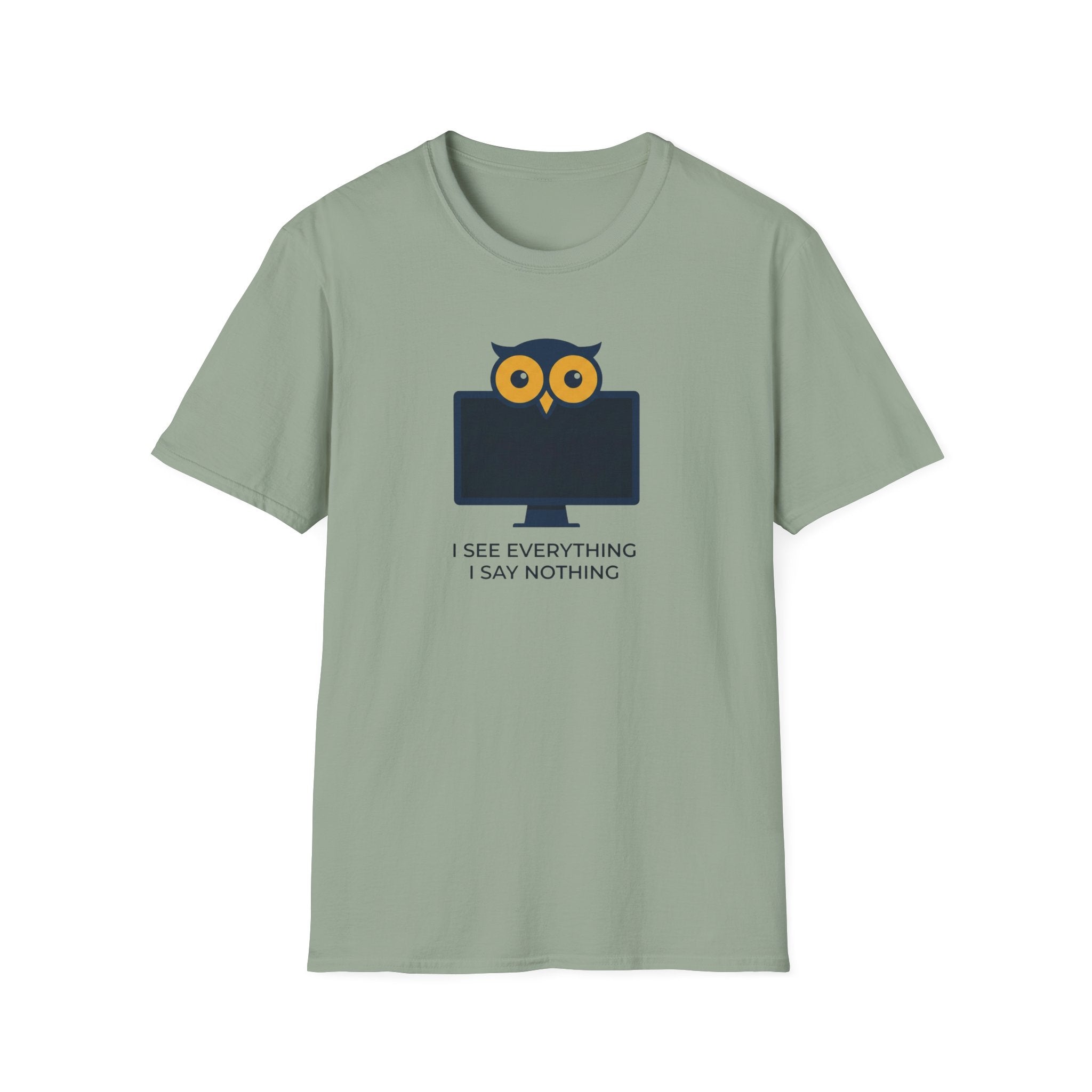 I See Everything. I Say Nothing T-Shirt