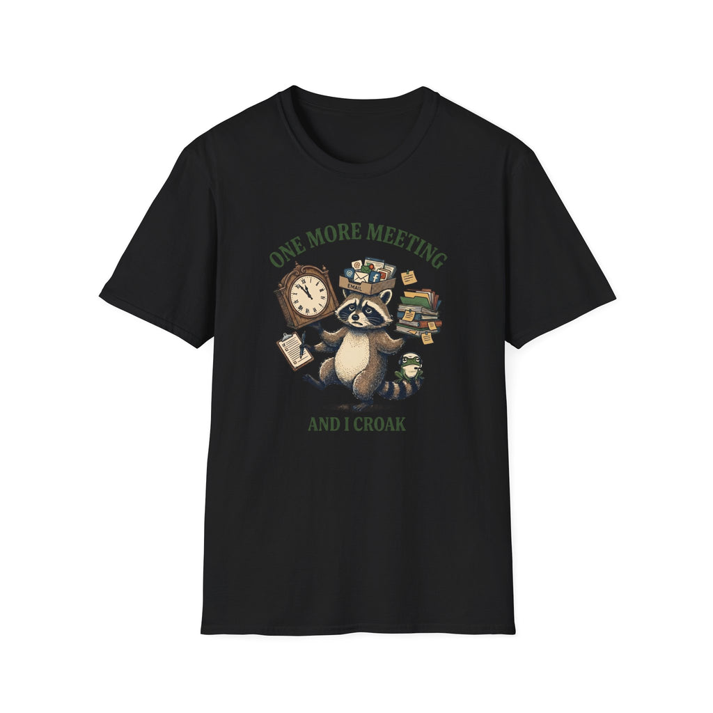One More Meeting And I Croak T-Shirt