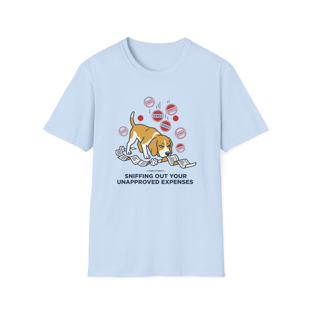 Sniffing Out Your Unnapproved Expenses T-Shirt