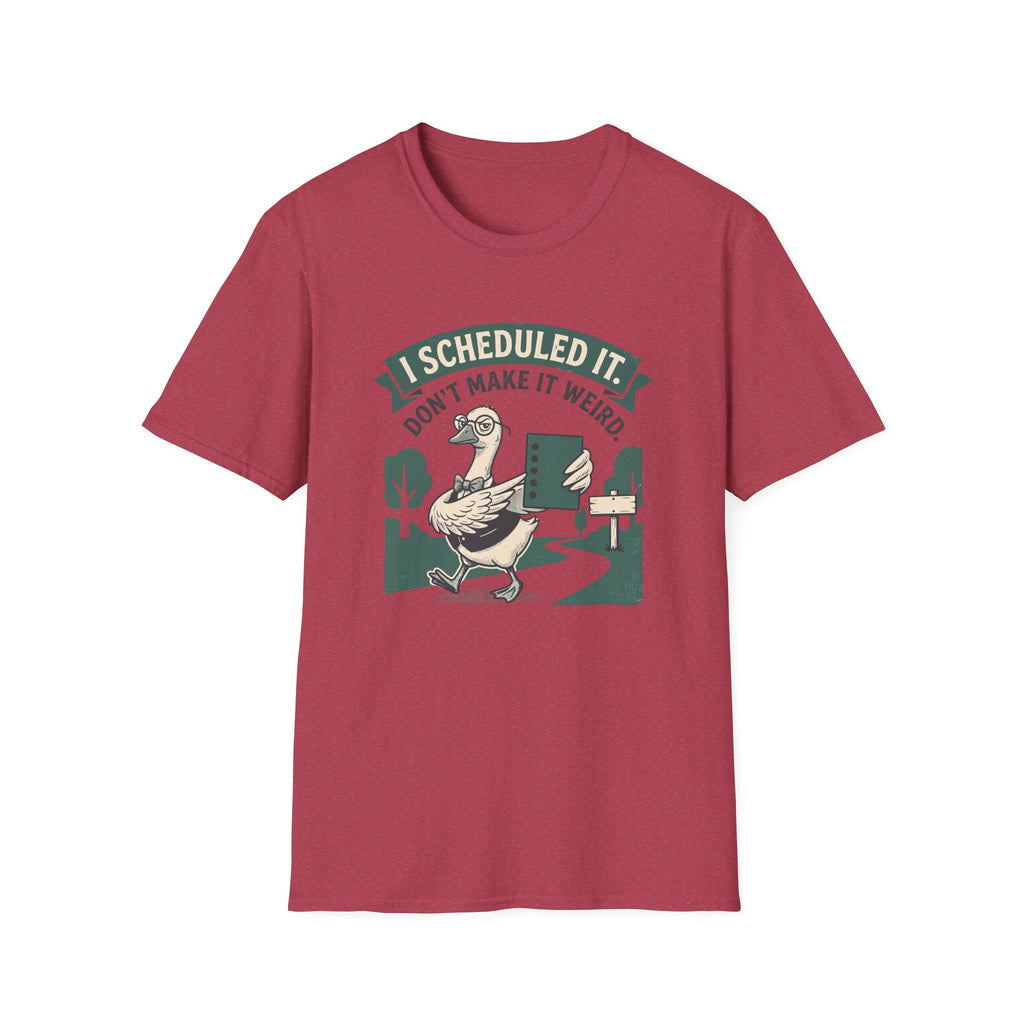 I Scheduled It. Don't Make It Weird T-Shirt