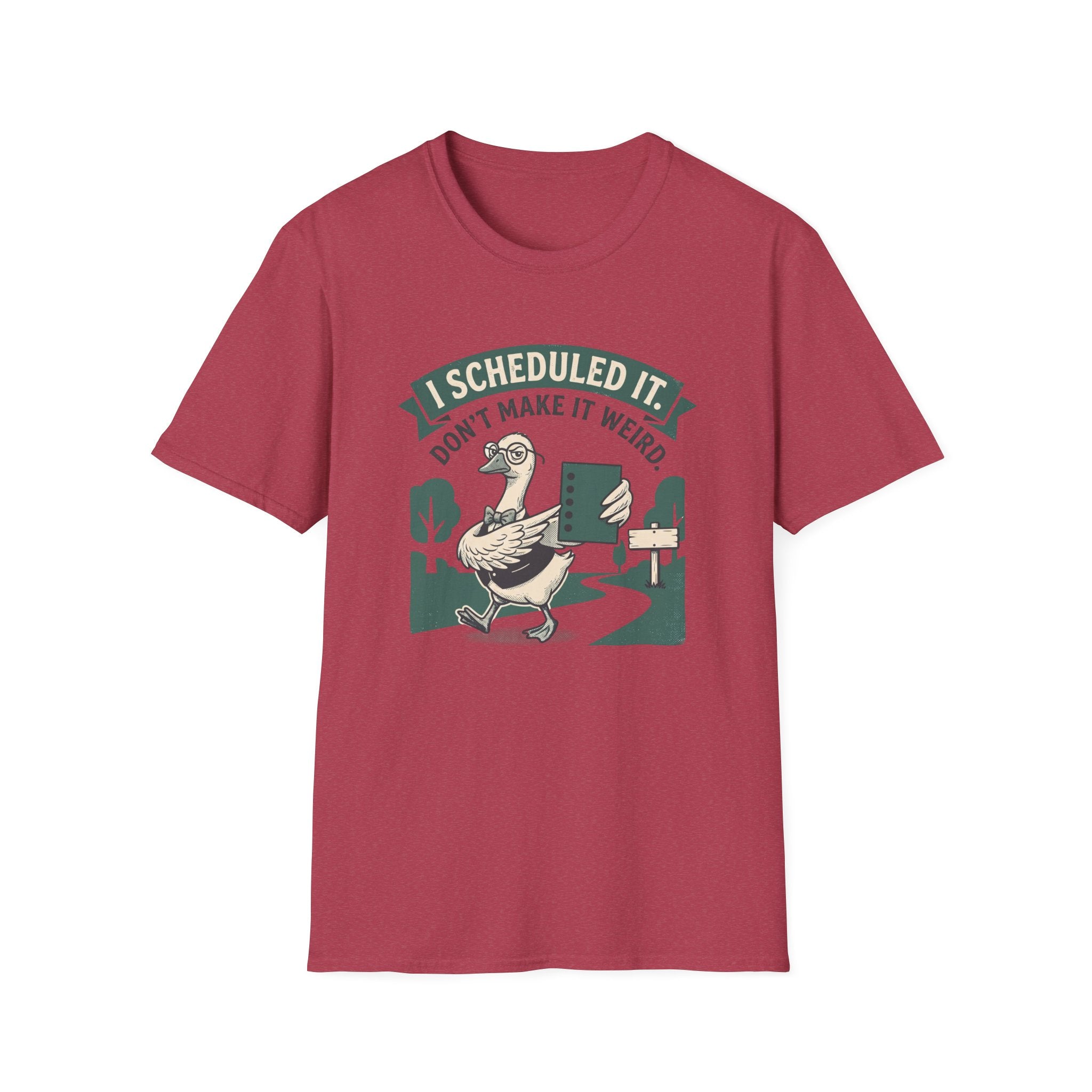 I Scheduled It. Don't Make It Weird T-Shirt