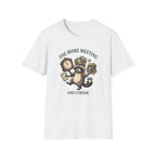 One More Meeting And I Croak T-Shirt