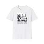 I Could Have Napped Through This Meeting T-Shirt