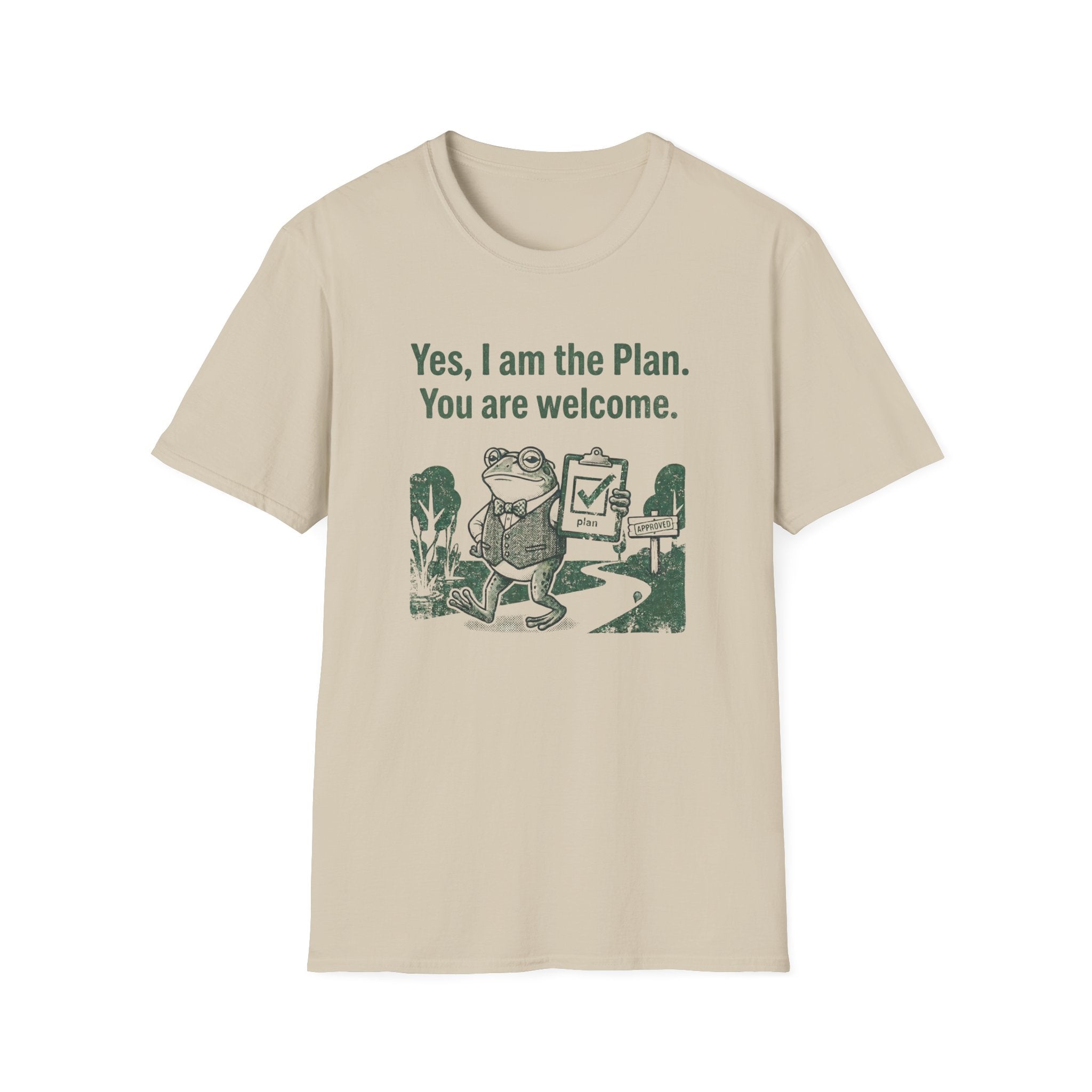 Yes. I Am The Plan. You Are Welcome T-Shirt