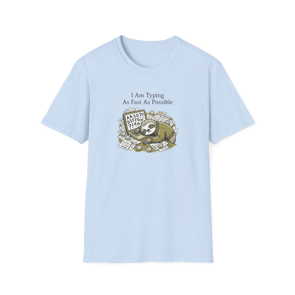 I Am Typing As Fast As Possible T-Shirt