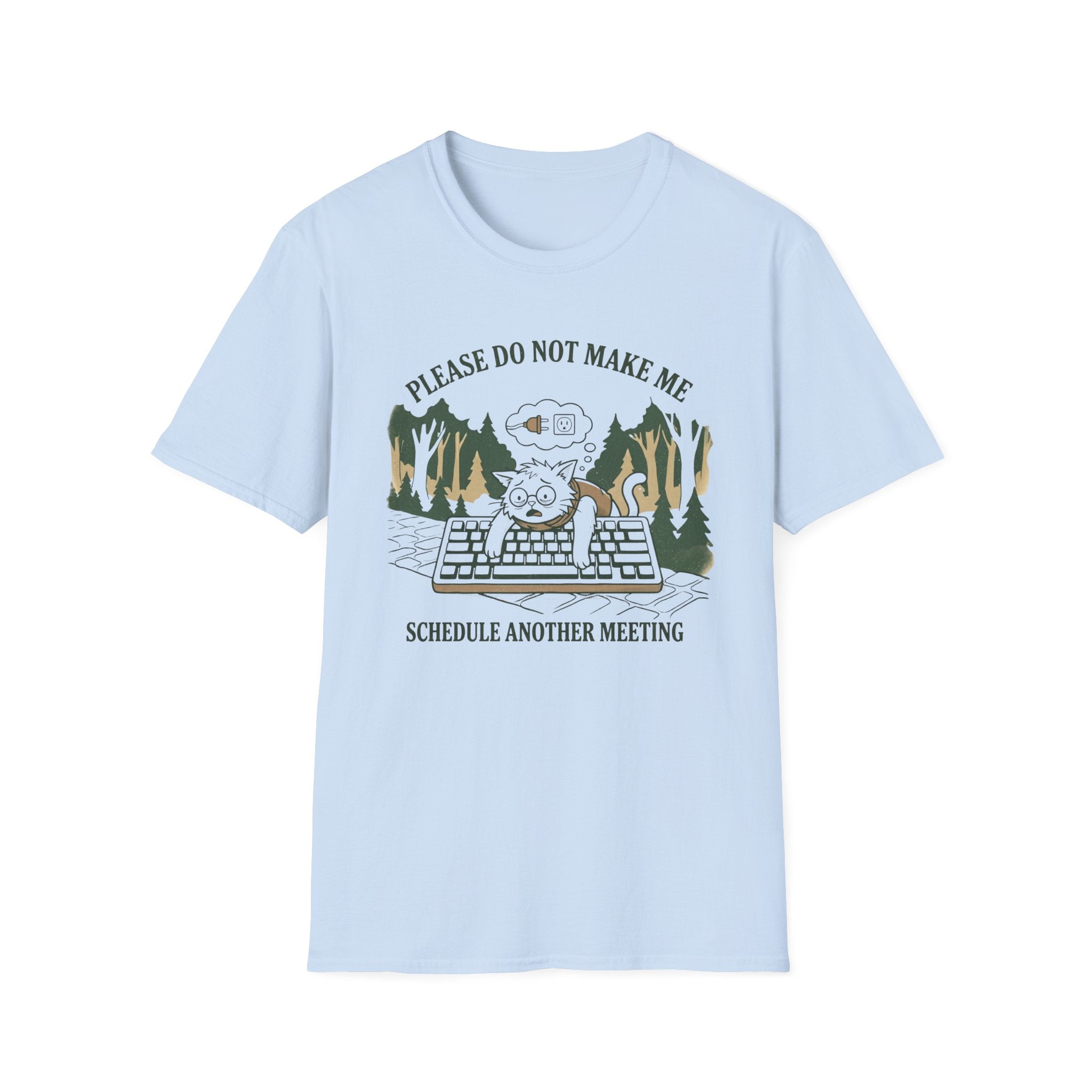 Please Do Not Make Me Schedule Another Meeting T-Shirt