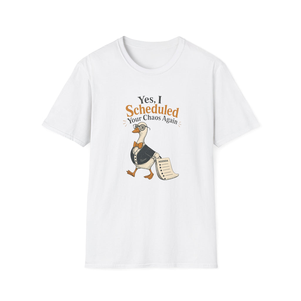 Yes I Scheduled Your Chaos Again T-Shirt