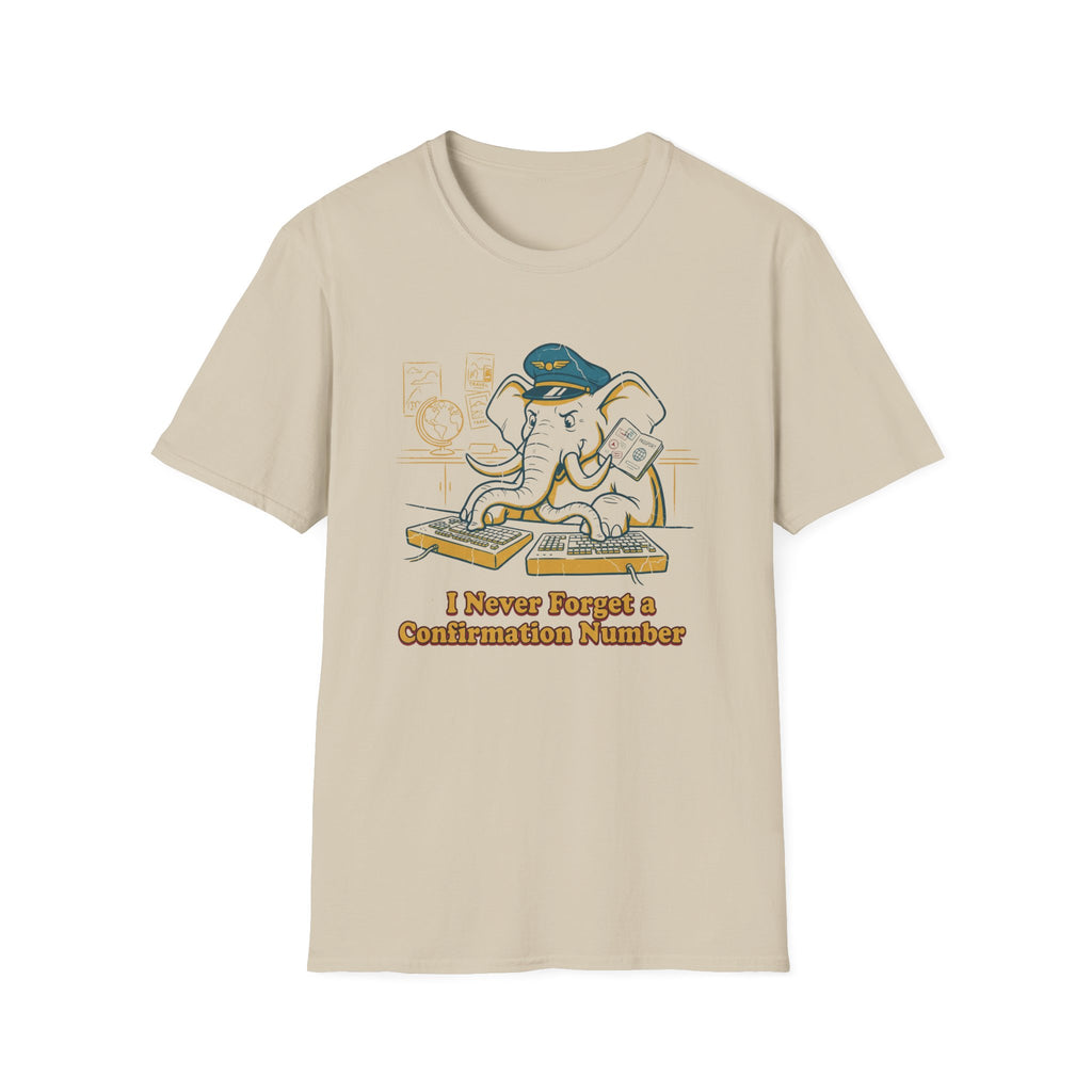 I Never Forget A Confirmation Number T-Shirt