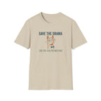Save The Drama For The 4pm Meeting T-Shirt