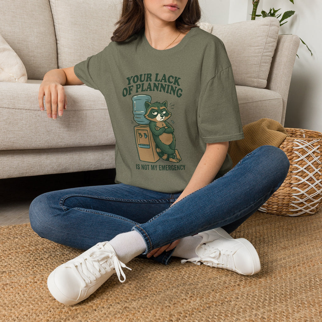 Emergency Planning Raccoon T‑Shirt — “Your Lack of Planning Is Not My Emergency”
