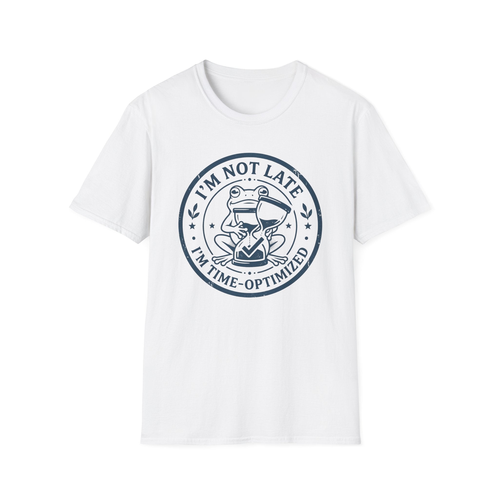 I Am Not Late I Am Time Optimized T-Shirt