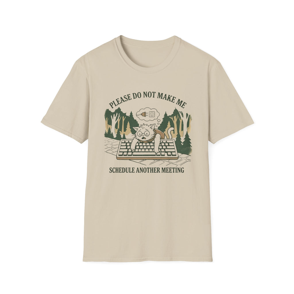 Please Do Not Make Me Schedule Another Meeting T-Shirt