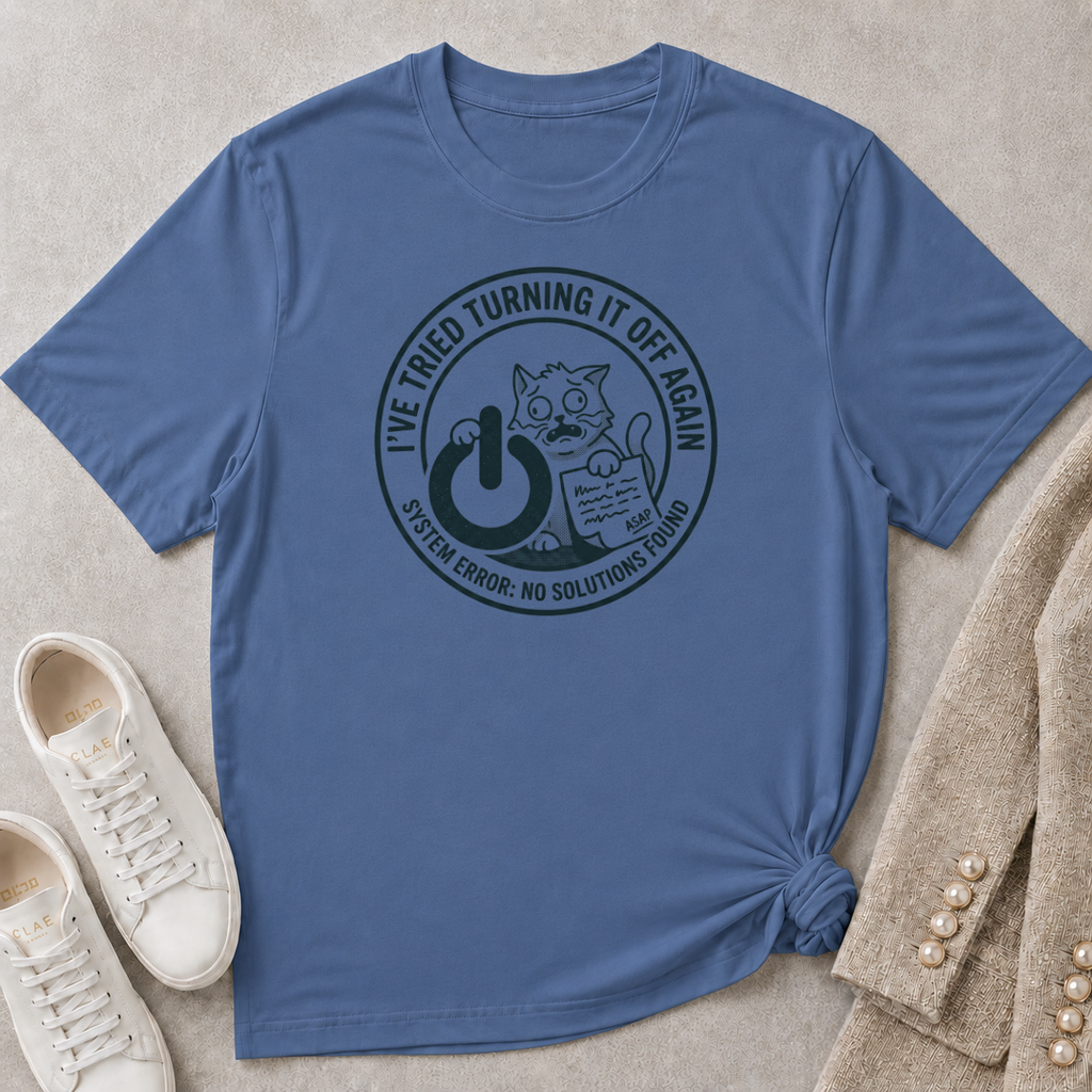 I've Tried Turning It Off T-Shirt