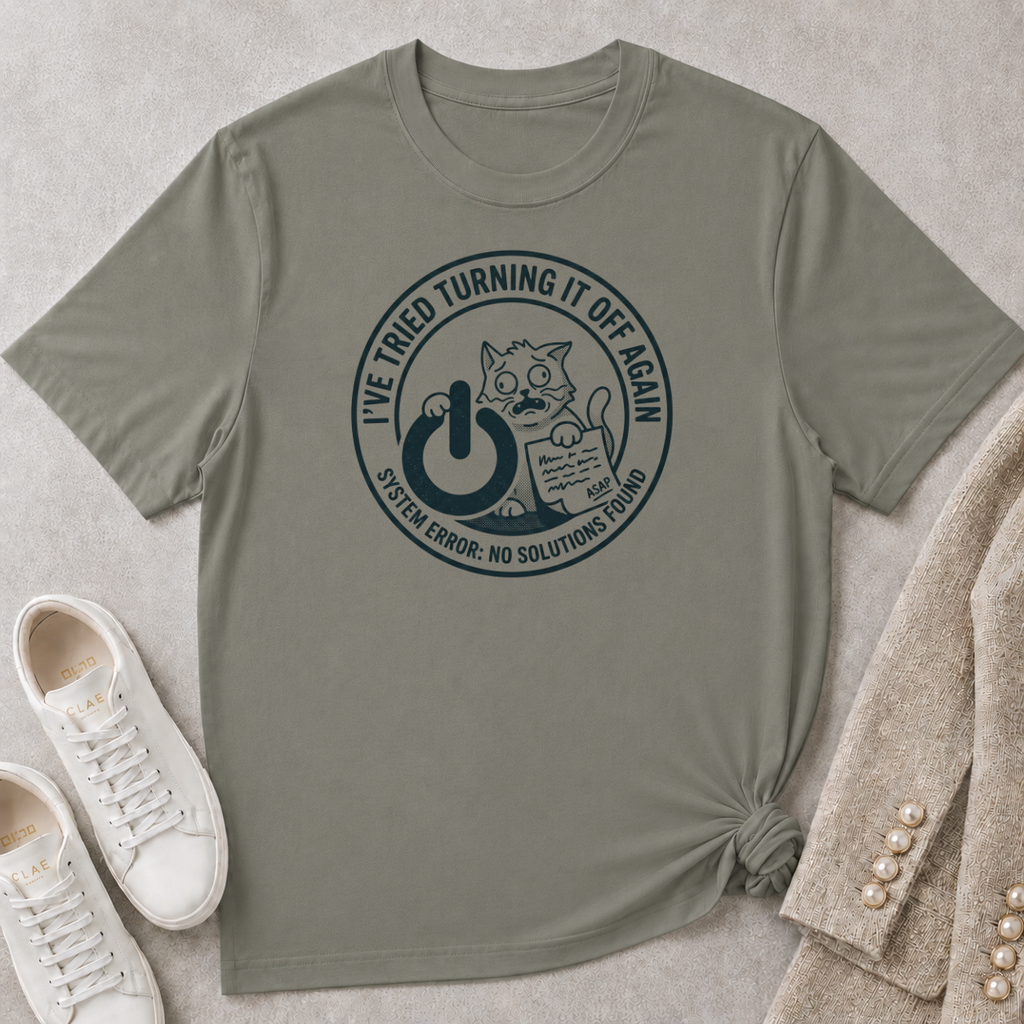 I've Tried Turning It Off T-Shirt