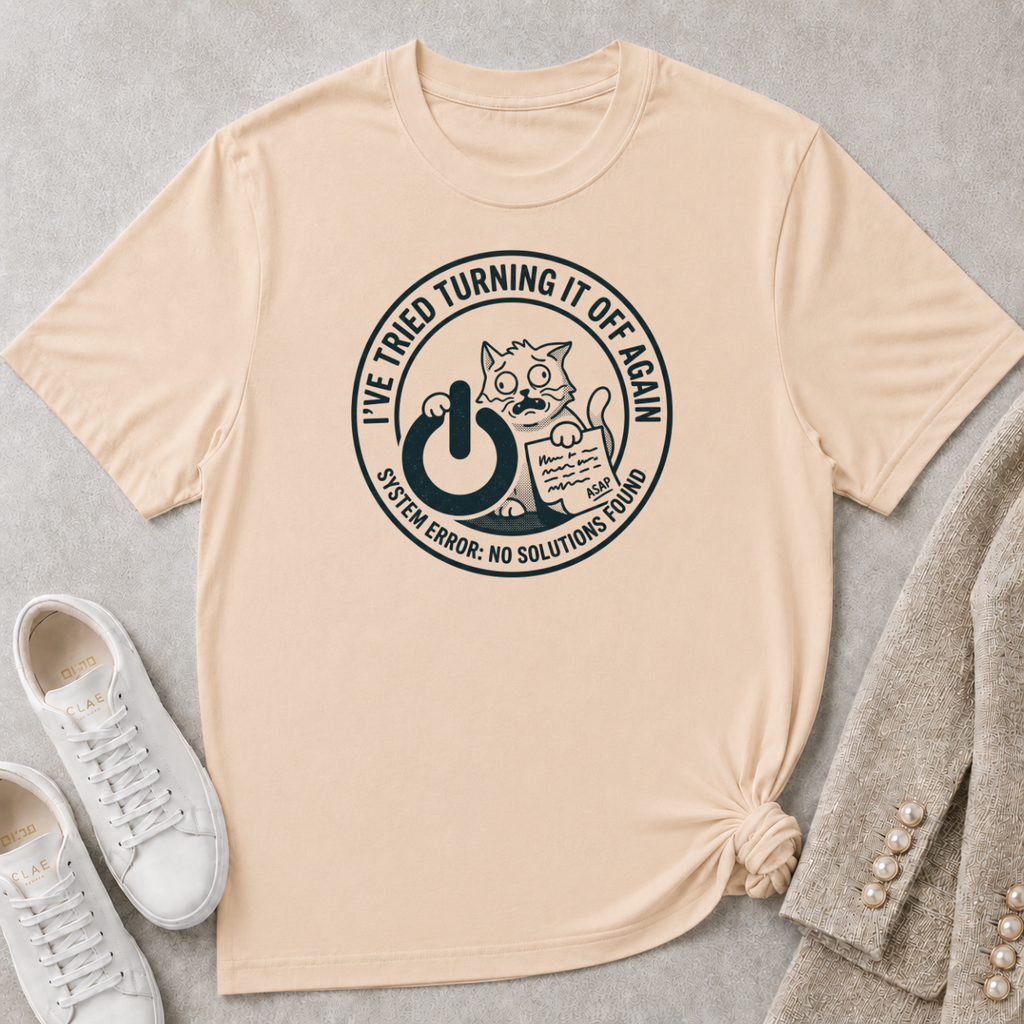 I've Tried Turning It Off T-Shirt