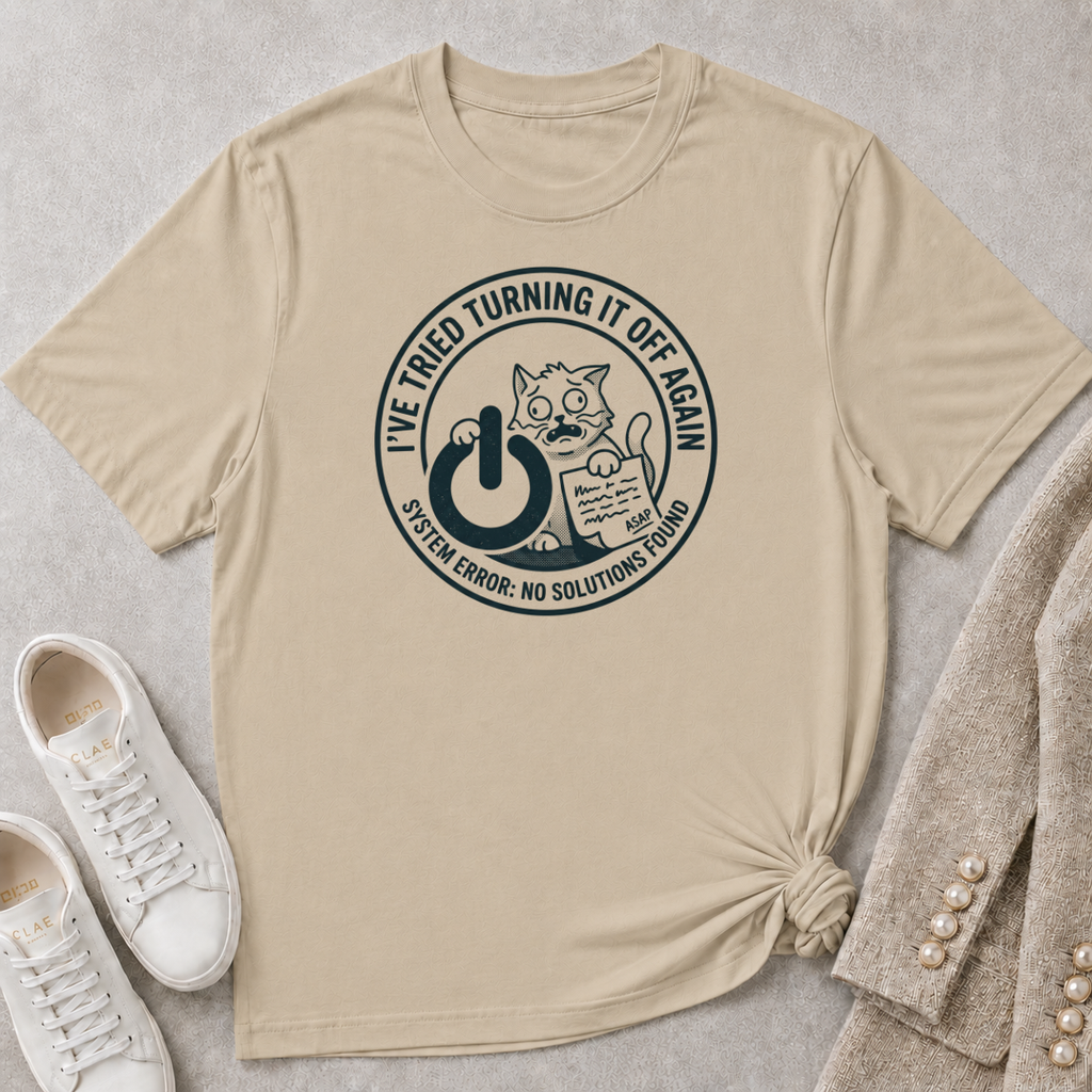 I've Tried Turning It Off T-Shirt