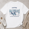 I'm Fine Just Mildly Overstimulated T-Shirt